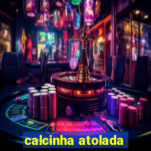 calcinha atolada